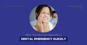 Why You Should Deal with a Dental Emergency Quickly